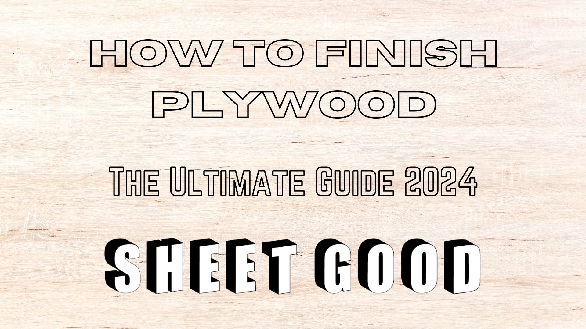 How to Finish Plywood 2024 Guide Sheet Good