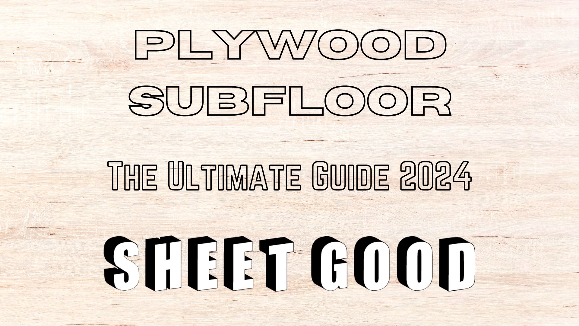 Plywood Subfloor 2024 Guide Sheet Good