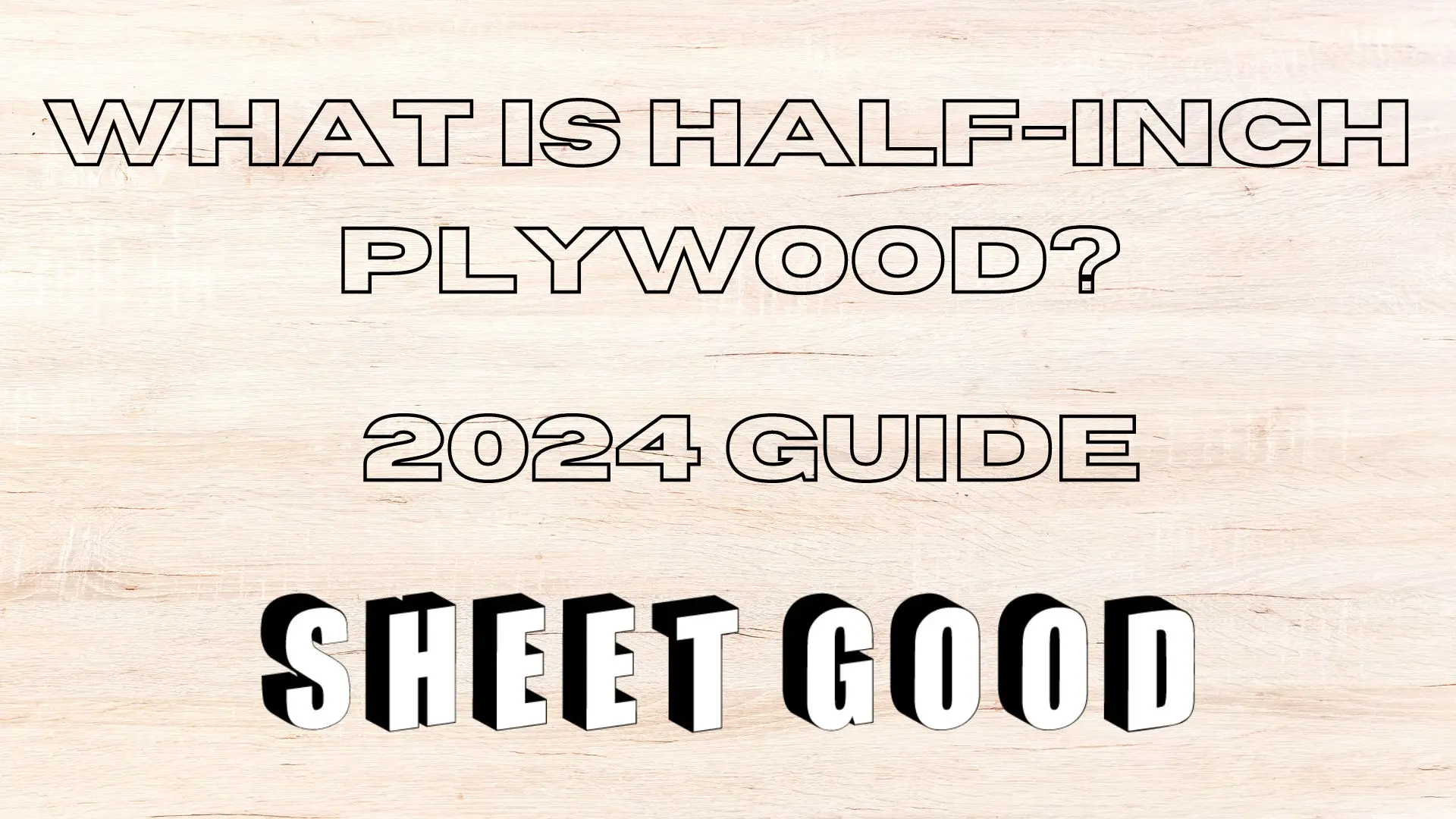 What is Halfinch Plywood? 2024 Guide Sheet Good